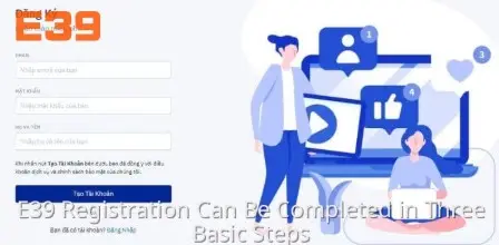 E39 Registration – Create an Account in a Few Quick Steps