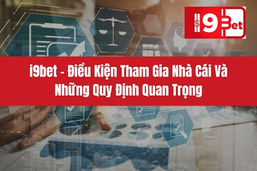 Conditions to join i9bet: Things to know before starting