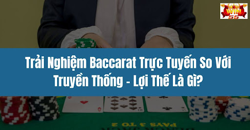 Discover the Difference: Online Baccarat Compared to Traditional Baccarat at Win55