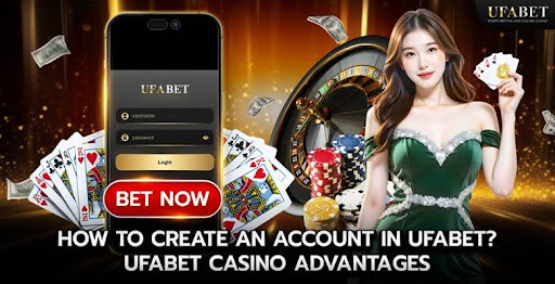 Learn how to create an account on Ufabet. Ufabet Casino Advantages