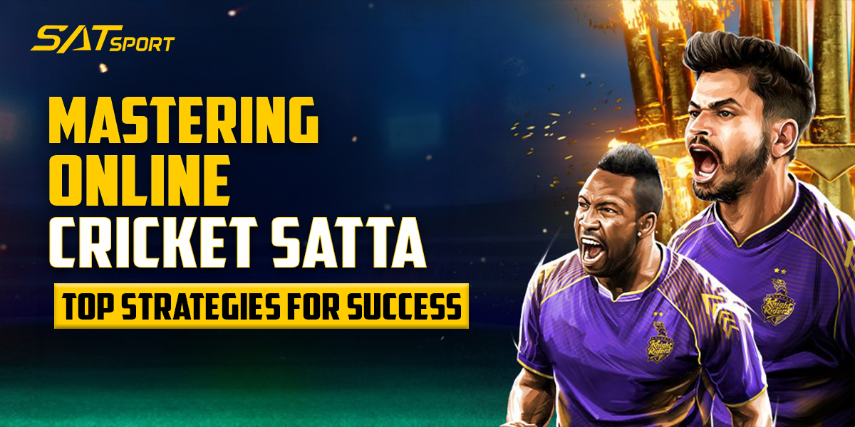 Mastering Online Cricket Satta: Top Strategies for Success