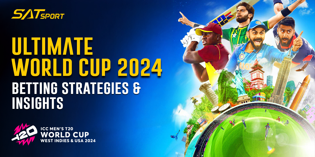 Ultimate World Cup 2024 Betting Strategies and Insights