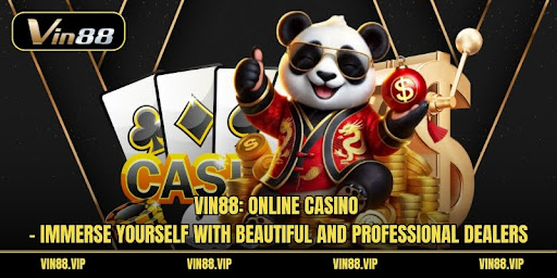 Vin88: Online Casino – Dive into the World of Beautiful and Professional Dealers.