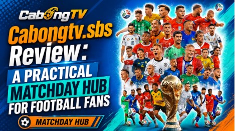 Cabongtv.sbs: A Matchday Hub Built Around the Way Fans Watch Football