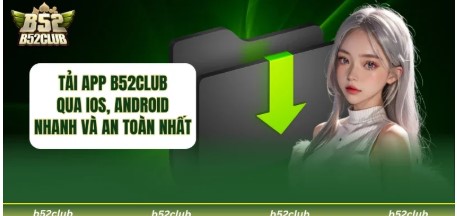 B52Club App Download – Complete Guide to Mobile Gaming Convenience
