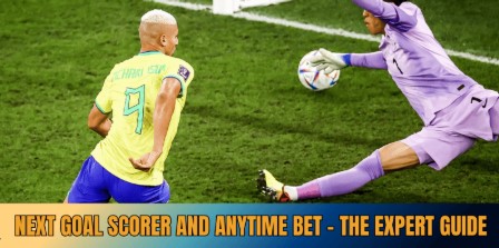 Next Goal Scorer Anytime Bet – The Expert Guide