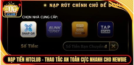 Deposit Funds on Hitclub Quickly with Multiple convenient Payment Methods.